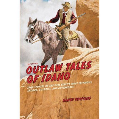 Outlaw Tales of Idaho - 2nd Edition by  Randy Stapilus (Paperback)