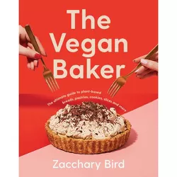 The Vegan Baker - by  Zacchary Bird (Hardcover)