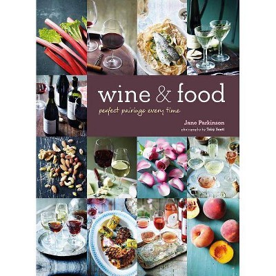 Wine & Food - by  Jane Parkinson (Hardcover)