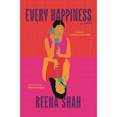 Every Happiness - by  Reena Shah (Hardcover)