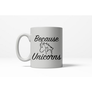 Crazy Dog T-Shirts Because Unicorns Funny Magical Horse Mystical Ceramic Coffee Drinking Mug (White) - 11oz - 1 of 4