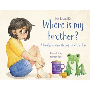 Where Is My Brother? - by  Sean Edward Fox & Quinten Gaer (Paperback) - 1 of 1