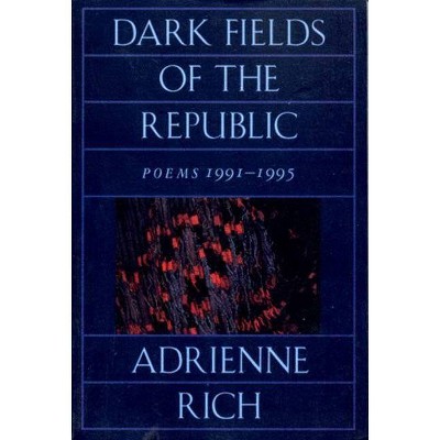 Dark Fields of the Republic - by  Adrienne Cecile Rich (Paperback)