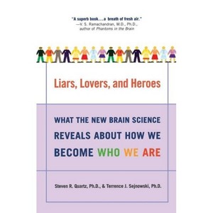 Liars, Lovers, and Heroes - by  Steven R Quartz & Terrence J Sejnowski (Paperback) - 1 of 1