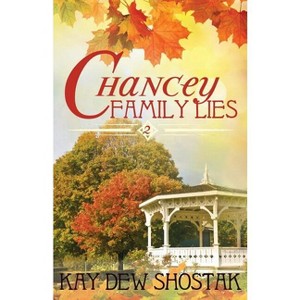 Chancey Family Lies - (Chancey Books) by  Kay Dew Shostak (Paperback) - 1 of 1