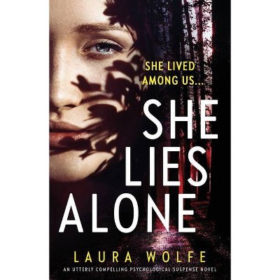 She Lies Alone - by  Laura Wolfe (Paperback)