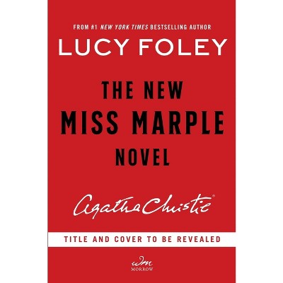 The New Miss Marple Novel - by  Lucy Foley & Agatha Christie (Hardcover)