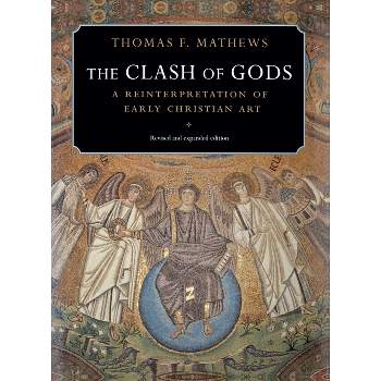 The Clash of Gods - (Princeton Paperbacks) by  Thomas F Mathews (Paperback)