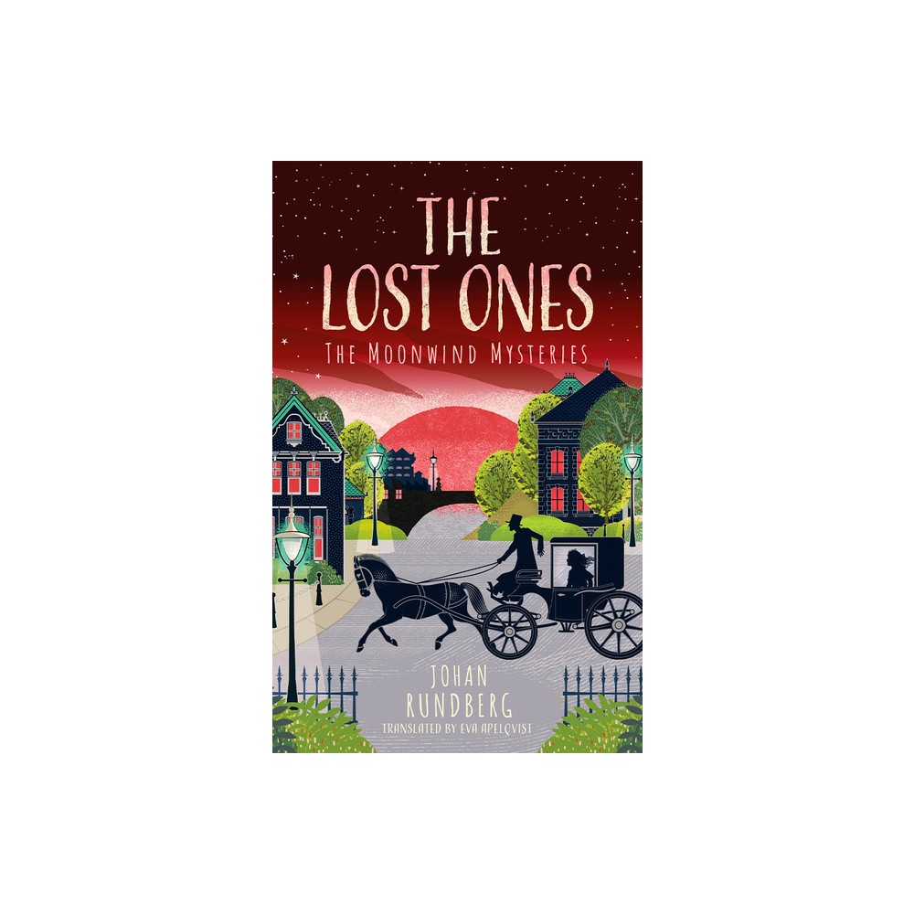 The Lost Ones - (The Moonwind Mysteries) by Johan Rundberg (Hardcover)