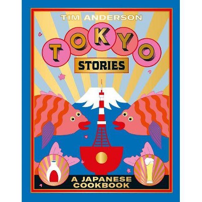 Tokyo Stories - by  Tim Anderson (Hardcover)