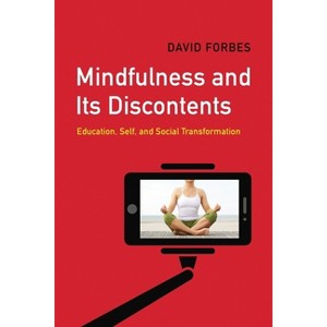 Mindfulness and Its Discontents - by  David Forbes (Paperback) - 1 of 1