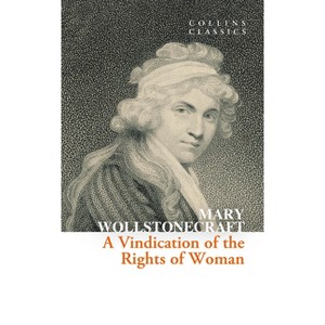 A Vindication of the Rights of Woman - (Collins Classics) by  Mary Wollstonecraft (Paperback) - 1 of 1