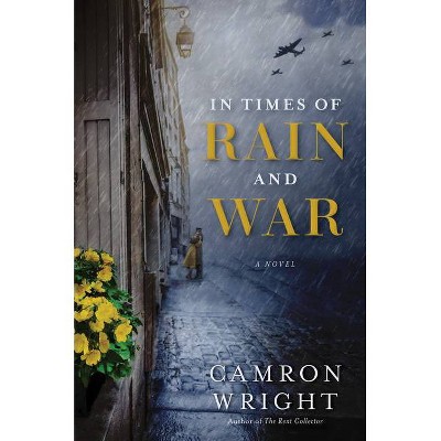 In Times of Rain and War - by  Camron Wright (Hardcover)