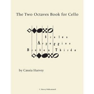 The Two Octaves Book for Cello - by  Cassia Harvey (Paperback) - 1 of 1