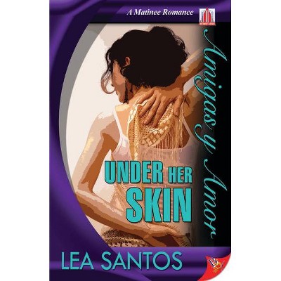 Under Her Skin - (Matinee Romances) by  Lea Santos (Paperback)