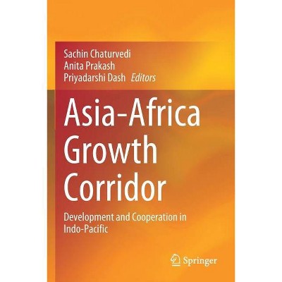 Asia-Africa Growth Corridor - by  Sachin Chaturvedi & Anita Prakash & Priyadarshi Dash (Paperback)