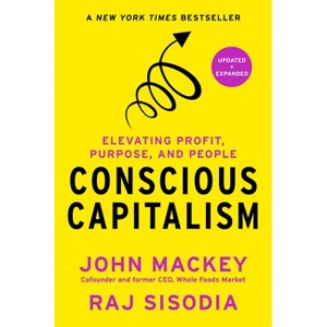 Conscious Capitalism, Updated and Expanded - by  John Mackey & Raj Sisodia (Hardcover) - 1 of 1