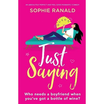 Just Saying - by  Sophie Ranald (Paperback)