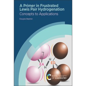 Primer in Frustrated Lewis Pair Hydrogenation - by  Douglas Stephan (Hardcover) - 1 of 1