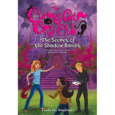 The Secret of the Shadow Bandit, 4 - (Curious Cat Spy Club) by  Linda Joy Singleton (Paperback)