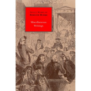 Miscellaneous Writings - (Select Works of Edmund Burke) by Edmund Burke - 1 of 1