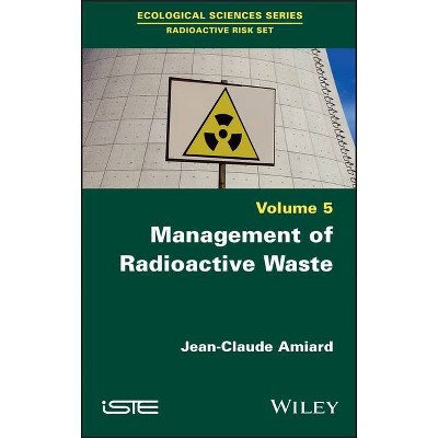 Management of Radioactive Waste - by  Jean-Claude Amiard (Hardcover)