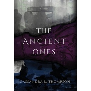 The Ancient Ones - by  Cassandra L Thompson (Hardcover) - 1 of 1