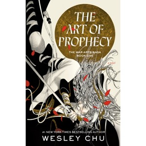 The Art of Prophecy - (The War Arts Saga) by  Wesley Chu (Paperback) - 1 of 1