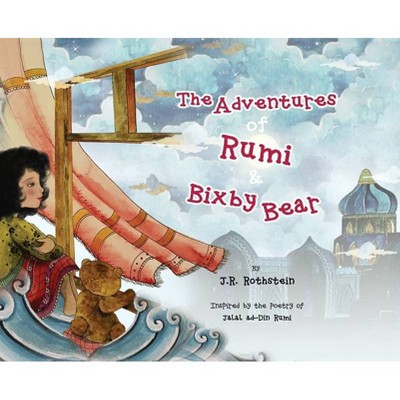 The Adventures of Rumi and Bixby Bear - by  J R Rothstein (Hardcover)