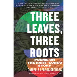 Three Leaves, Three Roots - (Raised Voices) by  Danielle Legros Georges (Paperback) - 1 of 1
