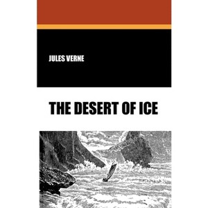The Desert of Ice - by  Jules Verne (Paperback) - 1 of 1