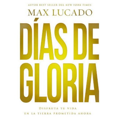 Días de Gloria - by  Max Lucado (Paperback)