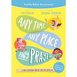 Any Time, Any Place, Any Prayer Family Bible Devotional - (Tales That Tell the Truth) by  Katy Morgan (Paperback) - 1 of 1