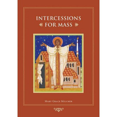 Intercessions for Mass - by  Mary Grace Melcher (Paperback)