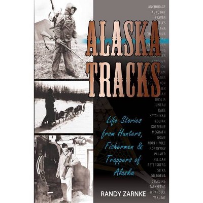 Alaska Tracks - by  Randall Zarnke (Paperback)