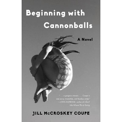 Beginning with Cannonballs - by  Jill McCroskey Coupe (Paperback)