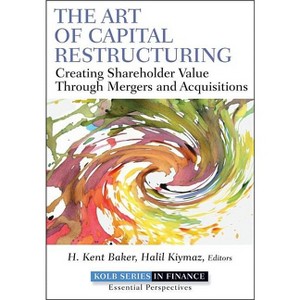 The Art of Capital Restructuring - (Robert W. Kolb) by  H Kent Baker & Halil Kiymaz (Hardcover) - 1 of 1