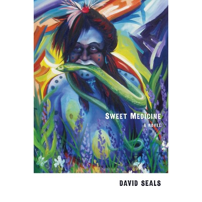 Sweet Medicine - by  David Seals (Paperback)