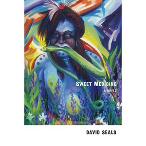 Sweet Medicine - by  David Seals (Paperback) - 1 of 1