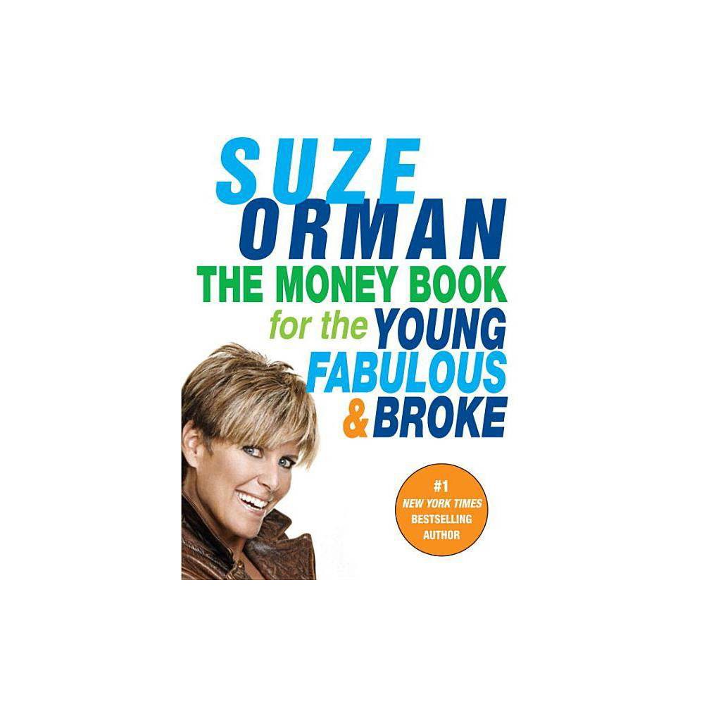 The Money Book for the Young, Fabulous & Bro (Reprint) (Paperback) by Suze Orman About the Book From one of the worlds most trusted experts on personal finance comes a  route planner,  identifying easy moves to get young people on the road to financial recovery and within reach of their dreams. Book Synopsis The New York Times bestselling financial guide aimed squarely at Generation Debt--and their parents--from the country's most trusted and dynamic source on money matters. The Money Book for the Young, Fabulous and Broke is financial expert Suze Orman's answer to a generation's cry for help. They're called Generation Debt and Generation Broke by the media -- people in their twenties and thirties who graduate college with a mountain of student loan debt and are stuck with one of the weakest job markets in recent history. The goals of their parents' generation -- buy a house, support a family, send kids to college, retire in style -- seem absurdly, depressingly out of reach. They live off their credit cards, may or may not have health insurance, and come up so far short at the end of the month that the idea of saving money is a joke. This generation has it tough, without a doubt, but they're also painfully aware of the urgent need to take matters into their own hands. The Money Book was written to address the specific financial reality that faces young people today and offers a set of real, not impossible solutions to the problems at hand and the problems ahead. Concisely, pragmatically, and without a whiff of condescension, Suze Orman tells her young, fabulous and broke readers precisely what actions to take and why. Throughout these pages, there are icons that direct readers to a special YFandB domain on Suze's website that offers more specialized information, forms, and interactive tools that further customize the information in the book. Her advice at times bucks conventional wisdom (did she just say use your credit card?) and may even seem counter-intuitive (pay into a retirement fund even though your credit card debt is killing you?), but it's her honesty, understanding, and uncanny ability to anticipate the needs of her readers that has made her the most trusted financial expert of her day. Over the course of ten chapters that can be consulted methodically, step-by-step or on a strictly need-to-know basis, Suze takes the reader past broke to a secure place where they'll never have to worry about revisiting broke again. And she begins the journey with a bit of overwhelmingly good news (yes, there really is good news): Young people have the greatest asset of all on their side -- time. Review Quotes An especially useful book for people who are young, in debt, and inexperienced. Fabulous! --The Miami Herald Ah, how we wish we'd read something like this when we were young, fabulous, and stupid. Financial advice for the loan-saddled, credit-card-maxed-out twenty-five to thirty-five-year-old set. --The Seattle Times Orman does a good job of addressing in her friendly, conversational style the financial topics relevant to a younger audience. --The Kansas City Star Orman has made her reputation being a financial know-it-all, and she is out in full force with her latest. As always, she doesn't mince words... Orman's writing is direct, her tone friendly. Orman believes in empowering her young readers by talking to them straight... Each page draws you in with tips, questions, strategies, and lots of information. It is a lively book. --Pittsburgh Tribune Review Downright useful... Orman takes on the financial woes of the under-thirty-five crowd in this how-to book that tackles the mystery behind credit ratings, when to finance your dream business with credit-card debt, and how to talk to your boyfriend about his check-bouncing habit. --Publishers Weekly The first to target teens and twentysomethings, and she adapts her message appropriately, offering 'The Lowdown' on topics from credit scores to career moves to consolidating school debt. --Newsweek Written in a noncondescending manner, and Orman modifies some of the suggestions she has made for her older readers. --New York Post Unlike other finance books, this one is accessible and addresses real problems. In her usual passionate tone, Orman counsels how to consolidate student loans, how to squeeze a bit more money out of your paycheck if you're making just enough to get by, how to deal practically with credit-card debt, how to shop for a new or used car, what type of auto insurance to purchase, and how to focus on getting the right job. --The Hartford Courant About The Author Suze Orman is a two-time Emmy Award-winning television host, #1 New York Times bestselling author, magazine and online columnist, writer/producer, and one of the top motivational speakers in the world today. Orman has written nine consecutive New York Times bestsellers and has written, co-produced, and hosted seven PBS specials based on her books. She is the seven-time Gracie Award-winning host of The Suze Orman Show, which airs on CNBC. She is also a contributing 