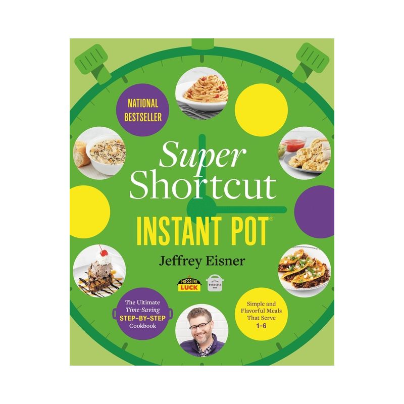 Super Shortcut Instant Pot - (Step-By-Step Instant Pot Cookbooks) by  Jeffrey Eisner (Paperback), 1 of 2