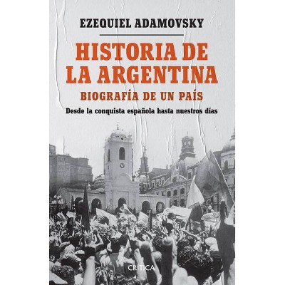 Historia de la Argentina - by  Ezequiel Adamovsky (Paperback)