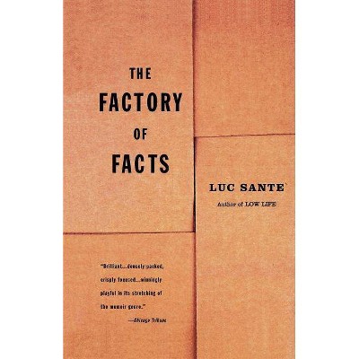 The Factory of Facts - (Vintage Departures) by  Luc Sante (Paperback)