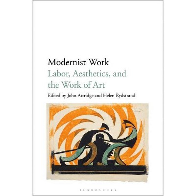 Modernist Work - by  John Attridge & Helen Rydstrand (Paperback)