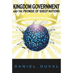 Kingdom Government and the Promise of Sheep Nations Pod - by  Daniel Duval (Paperback) - 1 of 1