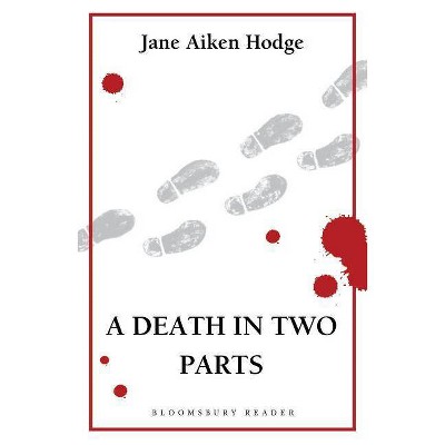 A Death in Two Parts - by  Jane Aiken Hodge (Paperback)