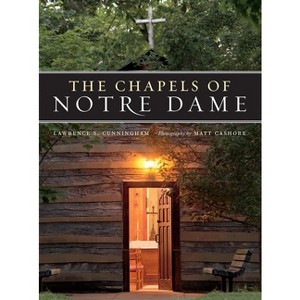 The Chapels of Notre Dame - by  Lawrence S Cunningham (Hardcover) - 1 of 1