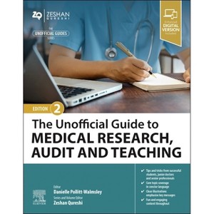 The Unofficial Guide to Medical Research, Audit and Teaching - 2nd Edition by  Danielle Pollitt-Walmsley & Zeshan Qureshi (Paperback) - 1 of 1
