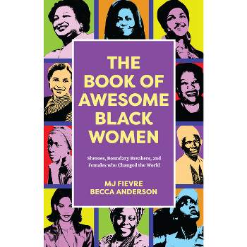 The Book of Awesome Black Women - (Awesome Books) by  Becca Anderson & M J Fievre (Paperback)