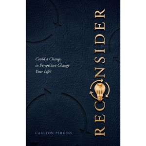 Reconsider - by  Carlton Perkins (Paperback) - 1 of 1